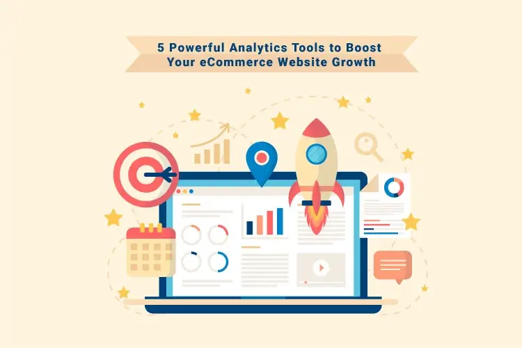 5 Powerful Analytics Tools to Boost Your eCommerce Website Growth
